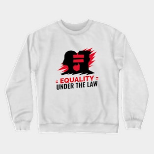 Equality Under The Law / Black Lives Matter / Equality For All Crewneck Sweatshirt